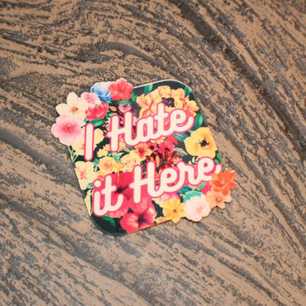 Floral "I Hate It Here" Sticker – Passive Aggressive Vinyl Sticker – Bright & Bold Aesthetic - Image 5