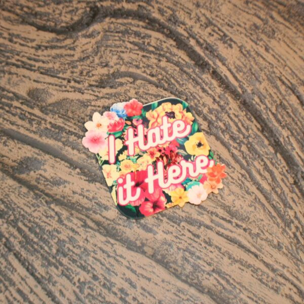 Floral "I Hate It Here" Sticker – Passive Aggressive Vinyl Sticker – Bright & Bold Aesthetic - Image 4