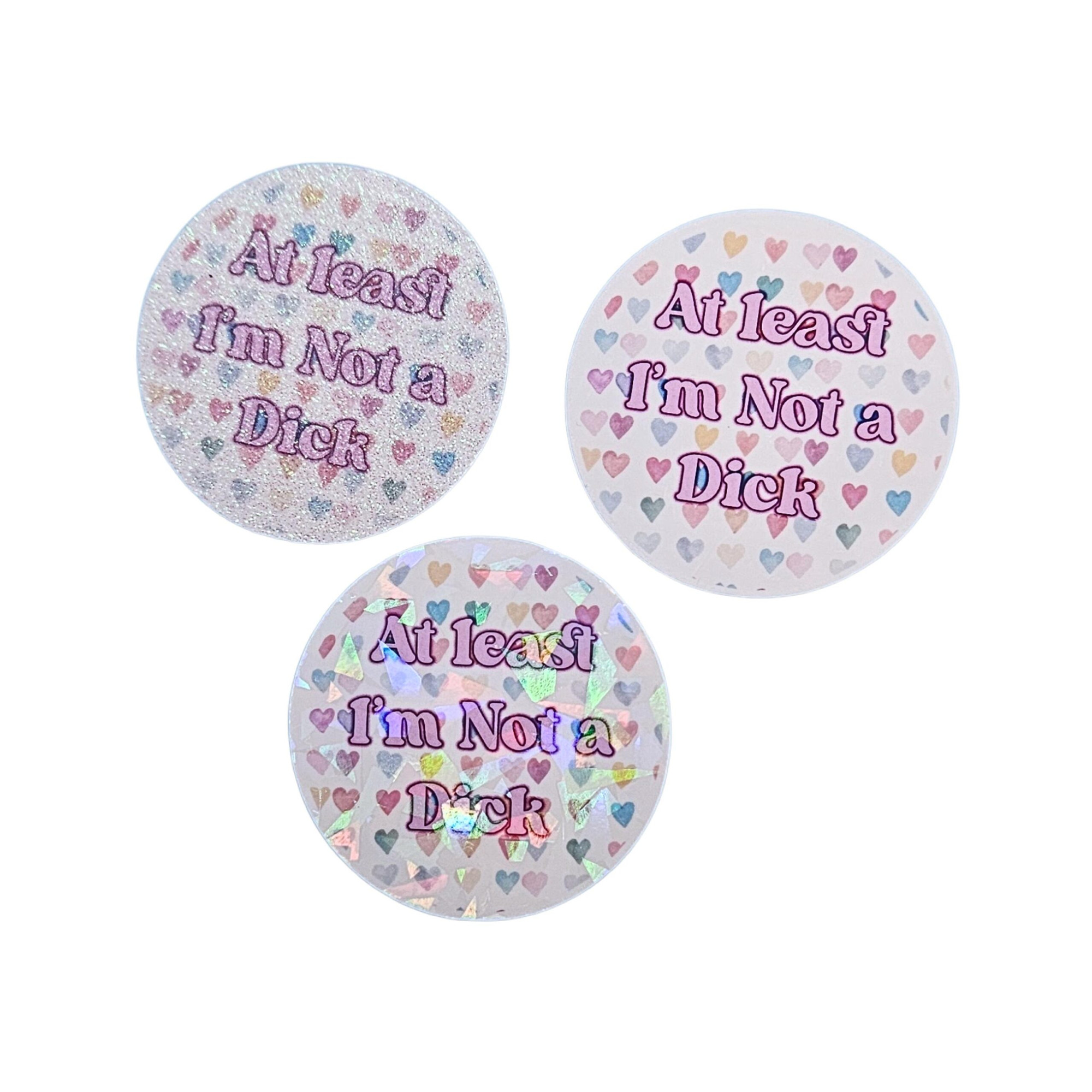 At Least I'm Not a Dick Sticker | Holographic, Glitter, or Matte Finish | Durable Watercolor Design