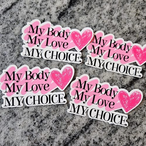 My Body Love Choice Sticker - Pro Choice Feminist Vinyl Decal SSCG-27019 ShesSoCrafty Goods