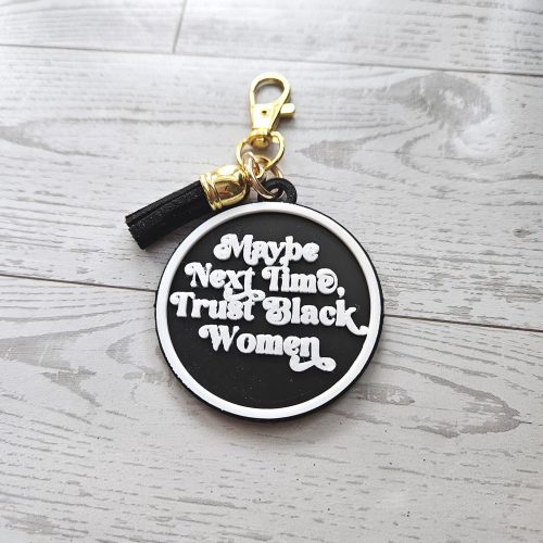 Maybe Next Time Trust Black Women Bag Charm & Keychain • 3D Printed Statement Accessory – Keychains – Handmade by ShesSoCrafty Goods
