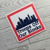 Chicago Protest Sticker: Troops Off Our Blocks - Vinyl Activist Decal – Stickers – Handmade By Shessocrafty Goods