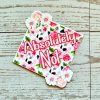 il_fullxfull.7581638708_ma7a-1 Floral 'Absolutely Not' Vinyl Sticker: Waterproof Feminist Laptop Decal – Say It Louder – Handmade By Shessocrafty Goods