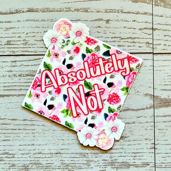 il_fullxfull.7581638708_ma7a-1 Floral 'Absolutely Not' Vinyl Sticker: Waterproof Feminist Laptop Decal – Say It Louder – Handmade By Shessocrafty Goods