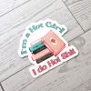 Bookish Sticker: I'M A Hot Girl, Waterproof Vinyl Decal – Bookish – Handmade By Shessocrafty Goods