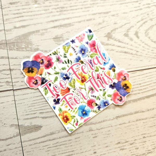 il_fullxfull.7581655912_coyc-1 Too Feral For This Sticker – Square Floral Sass In Vinyl – Say It Louder – Handmade By Shessocrafty Goods