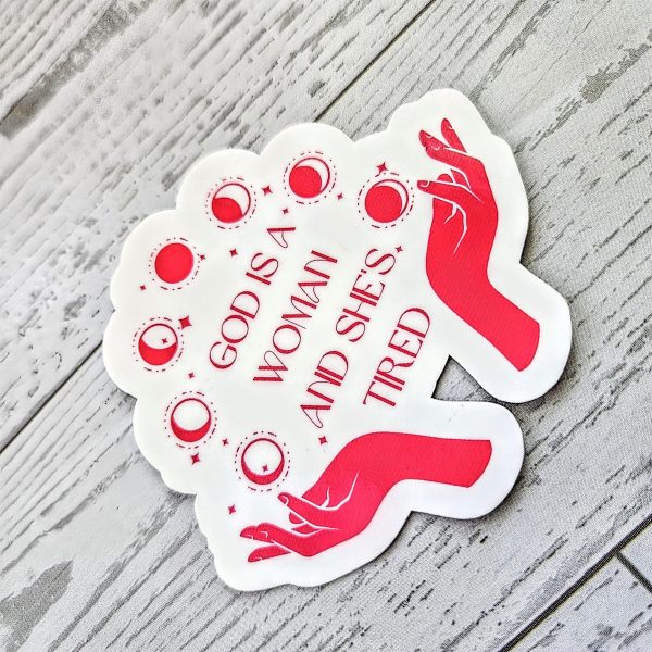 God Is A Woman And She'S Tired – Feminist Celestial Vinyl Sticker (Matte Or Holo Dot) – Say It Louder – Handmade By Shessocrafty Goods