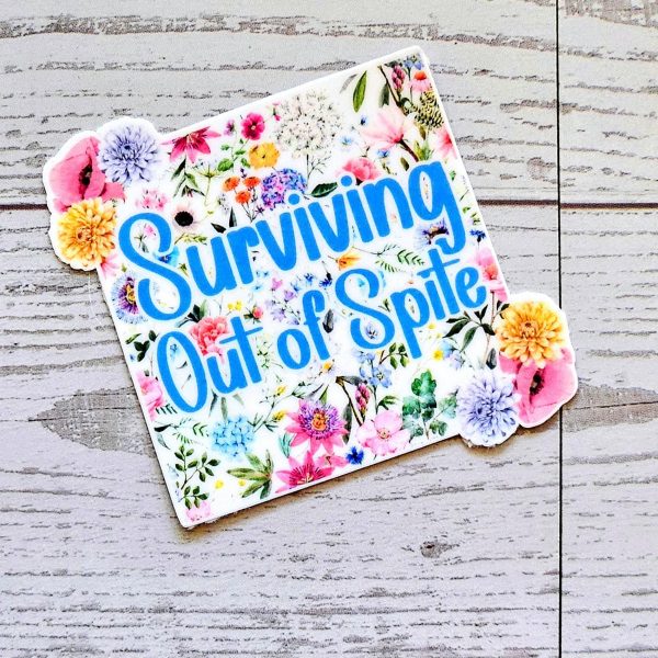 il_fullxfull.7581660696_8qxo-1 Surviving Out Of Spite Sticker – Funny Square Floral Vinyl Sticker – Say It Louder – Handmade By Shessocrafty Goods