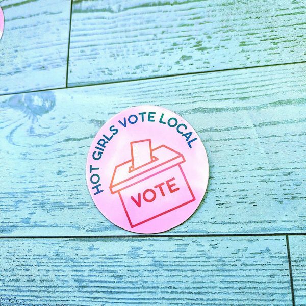 il_fullxfull.7581680368_ro89 Hot Girls Vote Local Sticker - Holographic Feminist Vinyl Decal – Say It Louder – Handmade By Shessocrafty Goods