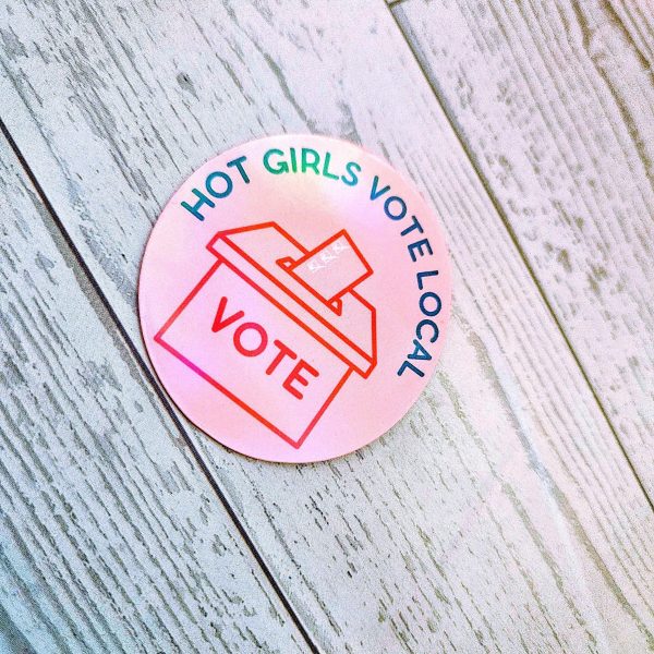 il_fullxfull.7581680434_h997 Hot Girls Vote Local Sticker - Holographic Feminist Vinyl Decal – Say It Louder – Handmade By Shessocrafty Goods