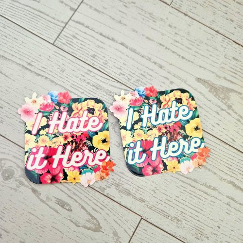 I hate it here - Passive Aggressive Humor Decal - Sarcastic Sticker - Snarky Floral Laptop Decal – Stickers – Handmade by ShesSoCrafty Goods