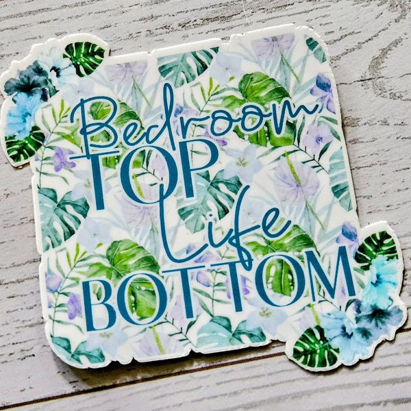 il_fullxfull.7629591839_om39-1 Funny Vinyl Sticker – Bedroom Top Life Bottom | Tropical Floral Waterproof Decal – Say It Louder – Handmade By Shessocrafty Goods