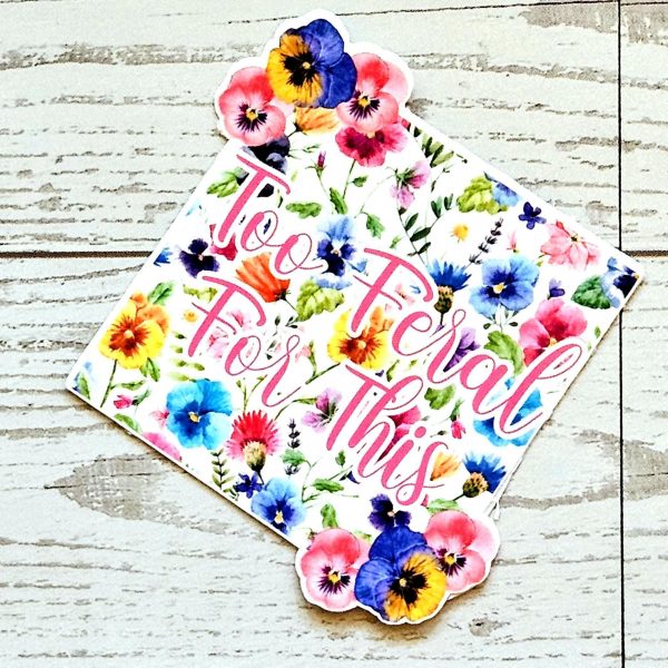 il_fullxfull.7629603529_qptn-1 Too Feral For This Sticker – Square Floral Sass In Vinyl – Say It Louder – Handmade By Shessocrafty Goods
