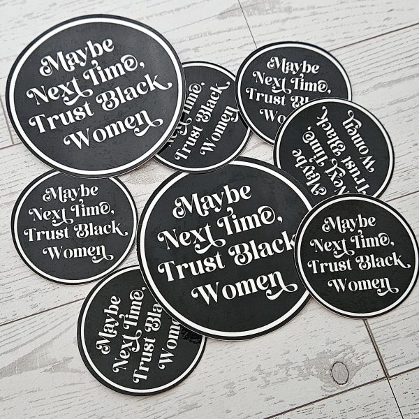 Trust Black Women Sticker: Waterproof Vinyl Decal, Feminist Social Justice – Say It Louder – Handmade By Shessocrafty Goods