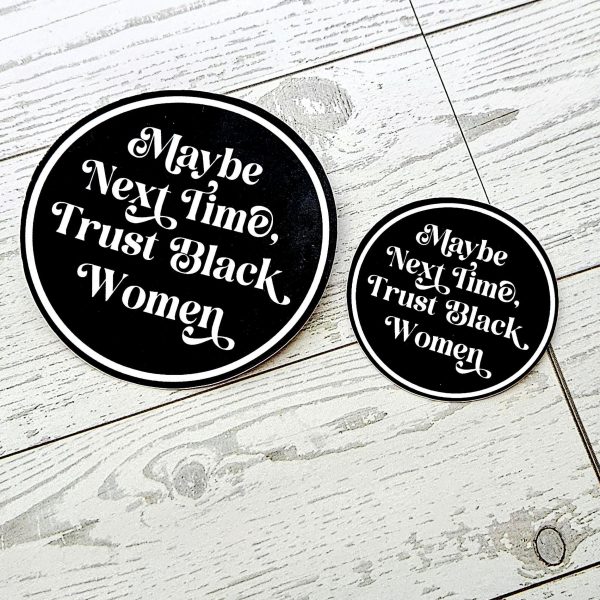 Trust Black Women Sticker: Waterproof Vinyl Decal, Feminist Social Justice – Say It Louder – Handmade By Shessocrafty Goods