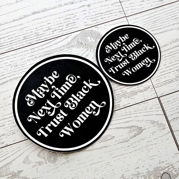 Trust Black Women Sticker: Waterproof Vinyl Decal, Feminist Social Justice – Say It Louder – Handmade By Shessocrafty Goods