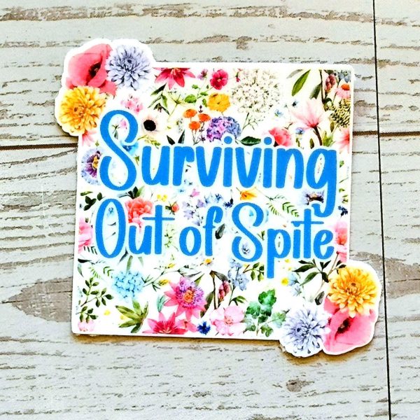 Loud Color. Louder Statements. - ShesSoCrafty Goods Surviving Out Of Spite Sticker β Funny Square Floral Vinyl Sticker β Say It Louder β Handmade By Shessocrafty Goods
