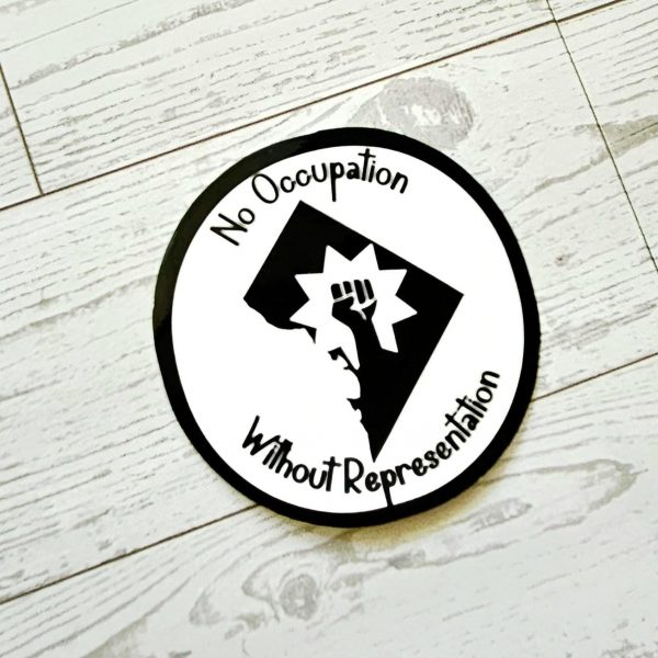 No Occupation Without Representation Dc Sticker: Protest Vinyl Decal – Say It Louder – Handmade By Shessocrafty Goods