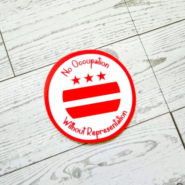 No Occupation Without Representation Dc Sticker: Protest Vinyl Decal – Say It Louder – Handmade By Shessocrafty Goods
