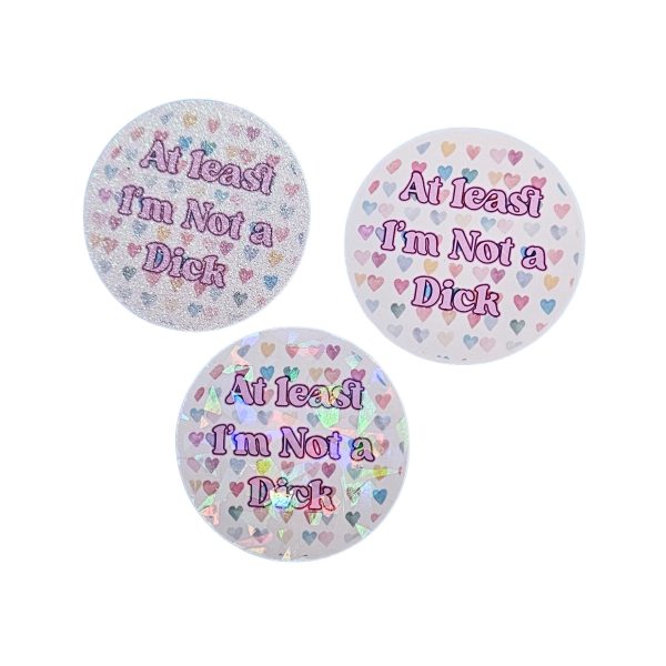 At Least I'M Not A Dick Sticker | Holographic, Glitter, Or Matte Finish | Durable Watercolor Design – Stickers – Handmade By Shessocrafty Goods