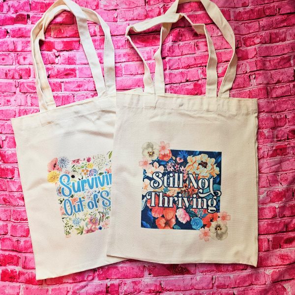 Floral Canvas Tote Bag • Still Not Thriving, Mental Health Statement – Say It Louder – Handmade By Shessocrafty Goods