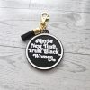 Maybe Next Time Trust Black Women Bag Charm & Keychain • 3D Printed Statement Accessory – Keychains – Handmade by ShesSoCrafty Goods