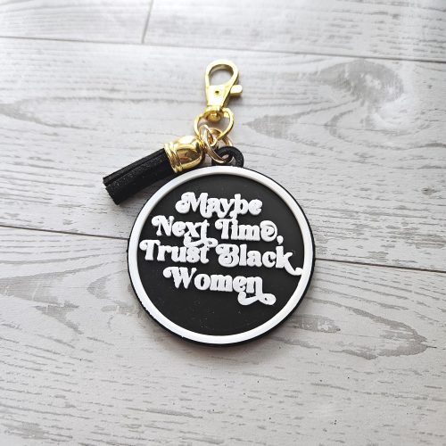 Maybe Next Time Trust Black Women Bag Charm & Keychain • 3D Printed Statement Accessory – Keychains – Handmade by ShesSoCrafty Goods