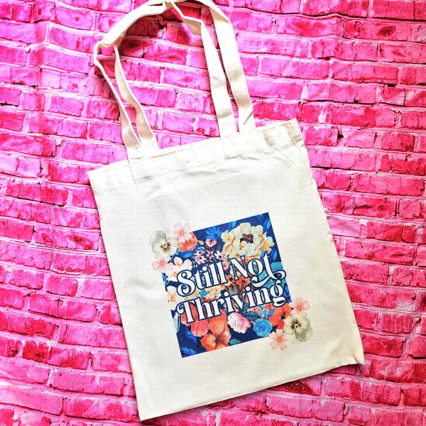 Loud Color. Louder Statements. - ShesSoCrafty Goods Floral Canvas Tote Bag β’ Still Not Thriving, Mental Health Statement β Say It Louder β Handmade By Shessocrafty Goods