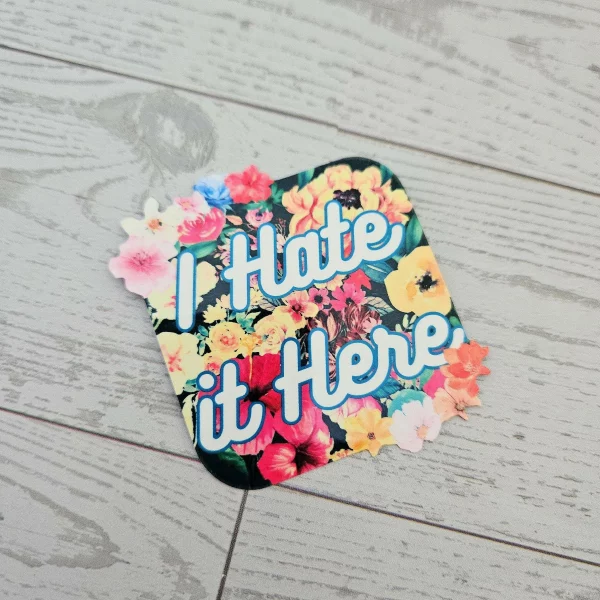 I Hate It Here Sarcastic Floral Laptop Decal, Passive Aggressive Humor Sticker – Stickers – Handmade by ShesSoCrafty Goods