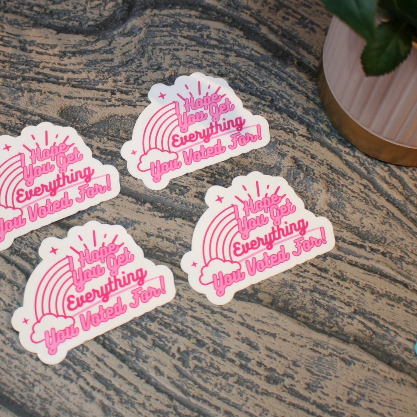 I Hope You Get Everything You Voted For Sticker, Sarcastic Political Decal I Hope You Get Everything You Voted For Sticker, Sarcastic Political Decal β Say It Louder β Handmade by ShesSoCrafty Goods
