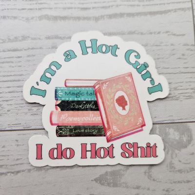 Bookish Sticker: I'm a Hot Girl, Waterproof Vinyl Decal – Bookish – Handmade by ShesSoCrafty Goods