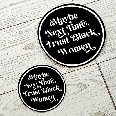Trust Black Women Vinyl Sticker Feminist Activist Social Justice – Say It Louder – Handmade by ShesSoCrafty Goods