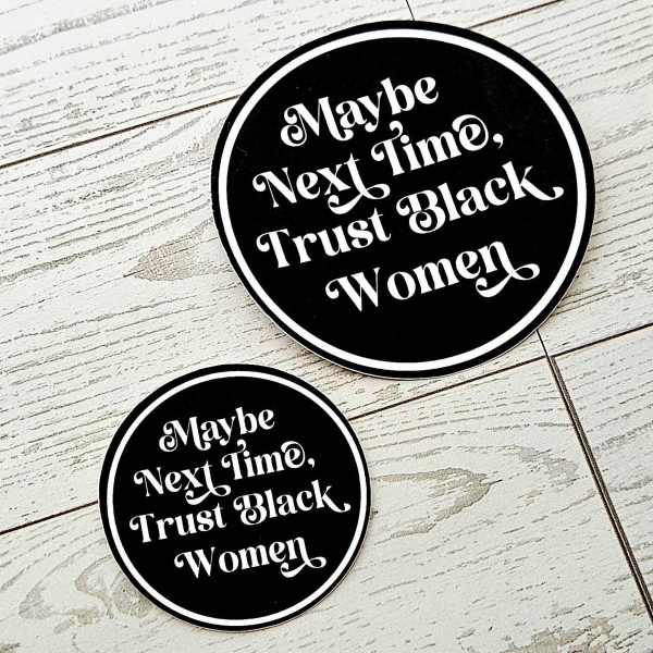 Trust Black Women Vinyl Sticker Feminist Activist Social Justice – Say It Louder – Handmade by ShesSoCrafty Goods