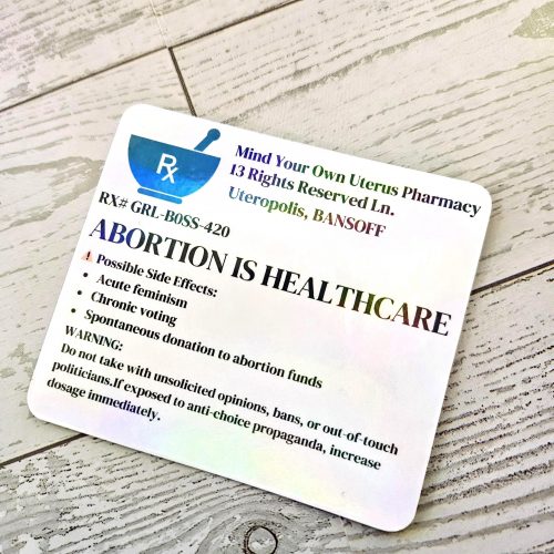 Abortion Is Healthcare - Funny Prescription Label Feminist Sticker – Say It Louder – Handmade by ShesSoCrafty Goods