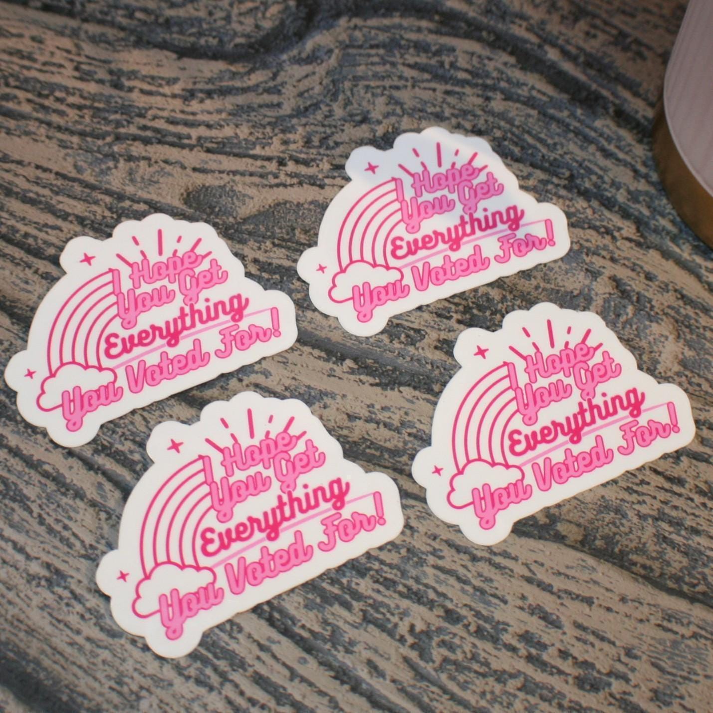 I Hope You Get Everything You Voted For Sticker, Sarcastic Political Decal I Hope You Get Everything You Voted For Sticker, Sarcastic Political Decal β Say It Louder β Handmade by ShesSoCrafty Goods
