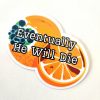 il_fullxfull.7629593699_3v4u Eventually He Will Die Sticker – Anti-Trump Moldy Orange Vinyl Decal – Say It Louder – Handmade by ShesSoCrafty Goods