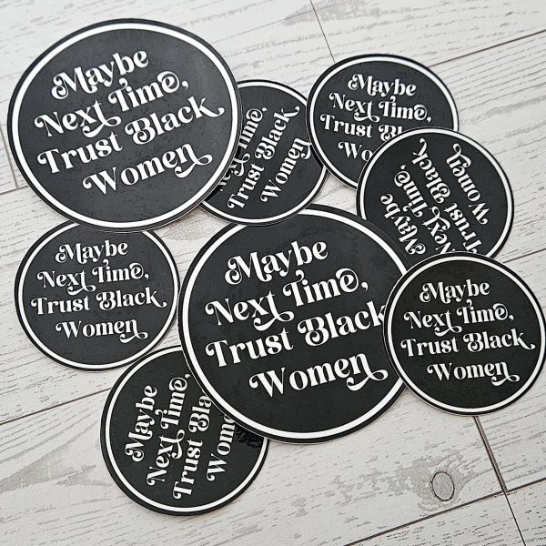 Trust Black Women Vinyl Sticker Feminist Activist Social Justice – Say It Louder – Handmade by ShesSoCrafty Goods