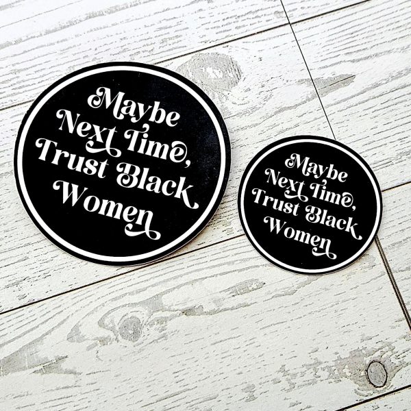 Trust Black Women Vinyl Sticker Feminist Activist Social Justice – Say It Louder – Handmade by ShesSoCrafty Goods