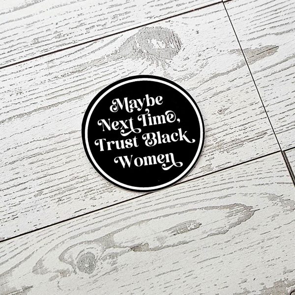 Trust Black Women Vinyl Sticker Feminist Activist Social Justice – Say It Louder – Handmade by ShesSoCrafty Goods