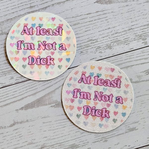 At Least I'm Not a Dick Sticker, Funny Watercolor Vinyl Decal – Uncategorized – Handmade by ShesSoCrafty Goods