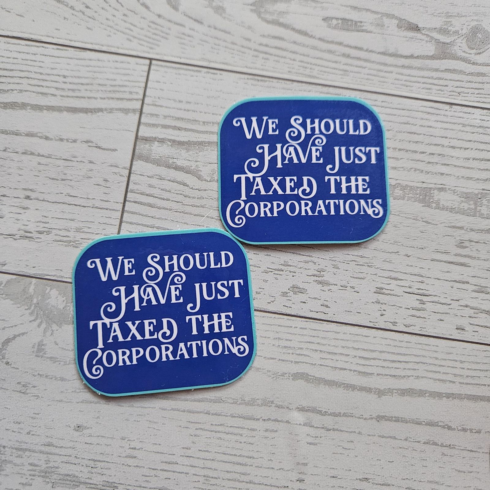 Tax the Corporations Political Vinyl Sticker, Protest Activist Waterproof Decal Tax the Corporations Political Vinyl Sticker, Protest Activist Waterproof Decal β Say It Louder β Handmade by ShesSoCrafty Goods