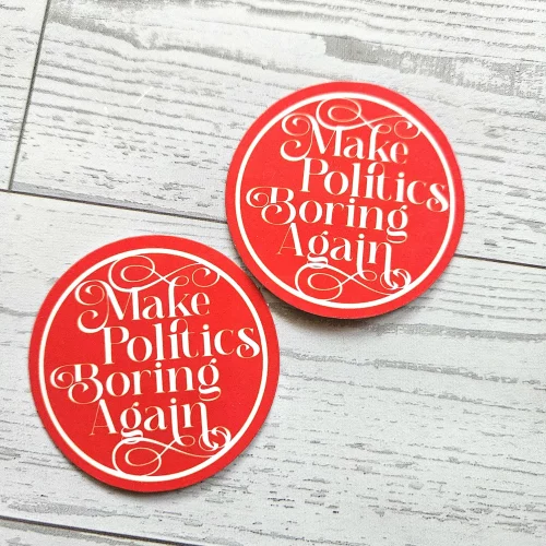 Make Politics Boring Again Round Political Sticker Two Sizes – Uncategorized – Handmade by ShesSoCrafty Goods
