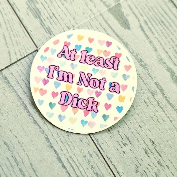 At Least I'm Not a Dick Sticker, Funny Watercolor Vinyl Decal – Uncategorized – Handmade by ShesSoCrafty Goods