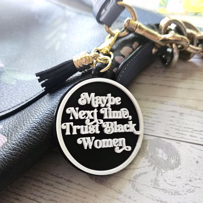 Maybe Next Time Trust Black Women Bag Charm & Keychain β’ 3D Printed Statement Accessory β Keychains β Handmade by ShesSoCrafty Goods
