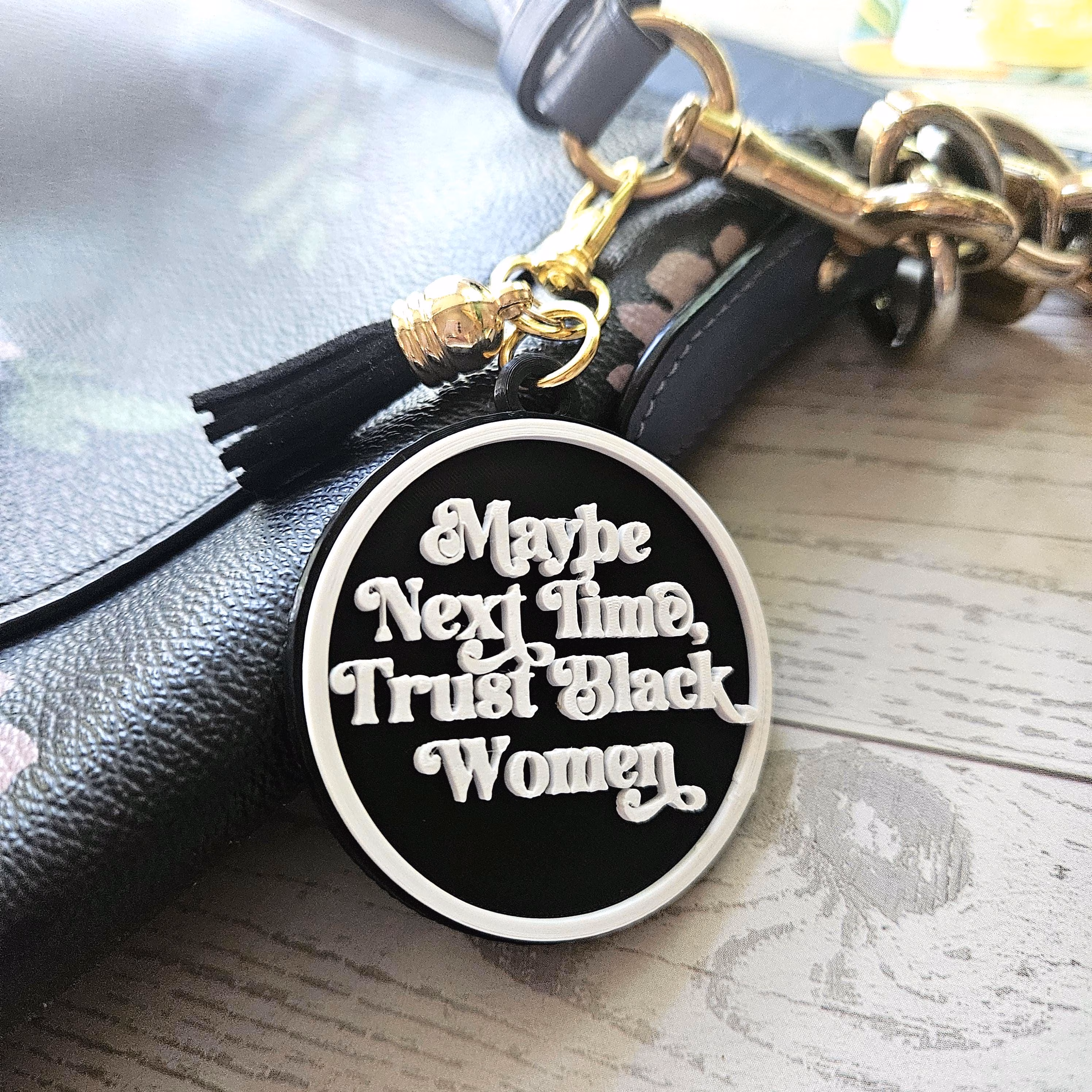 Maybe Next Time Trust Black Women Bag Charm & Keychain • 3D Printed Statement Accessory – Keychains – Handmade by ShesSoCrafty Goods
